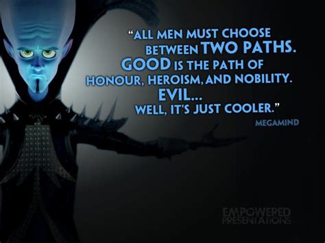 Megamind, on being evil. This might be my favorite of the movies I've ...