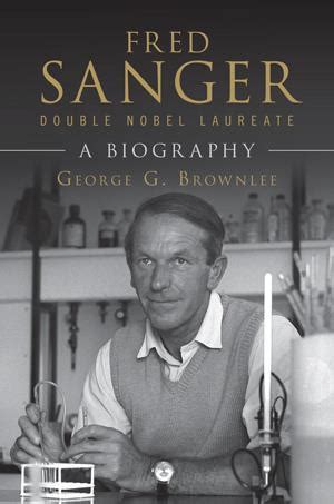 Fred Sanger – double Nobel laureate: a biography | Review | Chemistry World