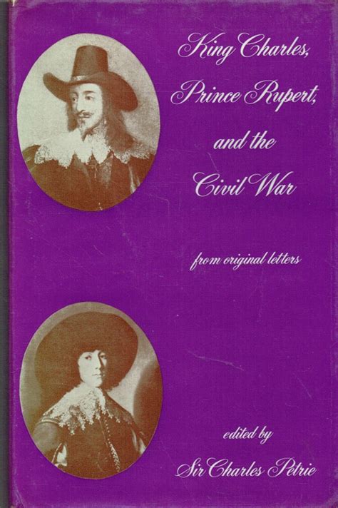 KING CHARLES, PRINCE RUPERT AND THE CIVIL WAR : FROM ORIGINAL LETTERS