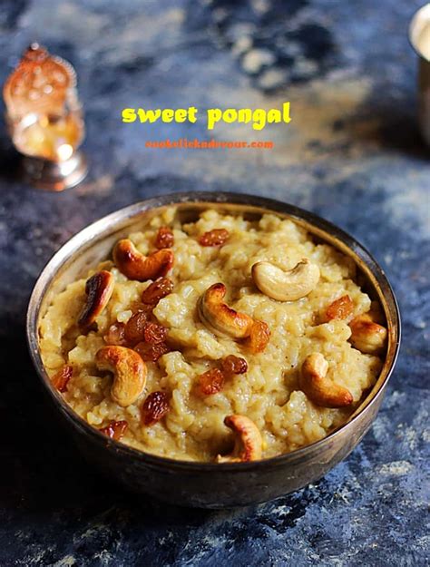 Sweet Pongal Recipe (Sarkkarai Pongal) | Cook Click N Devour!!!