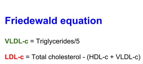 Friedewald equation for calculation of LDL cholesterol and VLDL