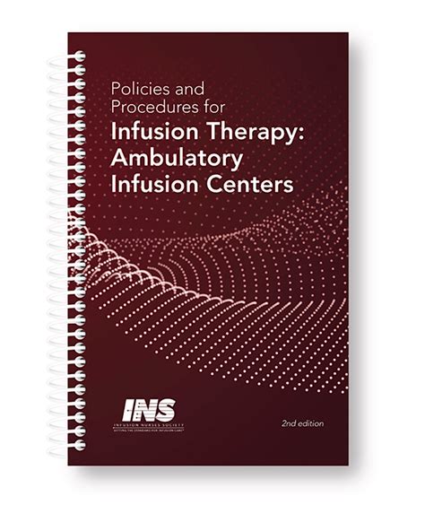 Policies and Procedures for Infusion Therapy: Ambulatory Infusion Centers, 2nd edition by INS ...