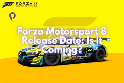 Forza Motorsport 8 Release Date: Is It Coming? - Player.me