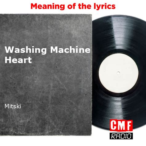 The story and meaning of the song 'Washing Machine Heart - Mitski