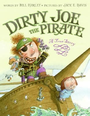 Dirty Joe, the Pirate: A True Story by Bill Harley