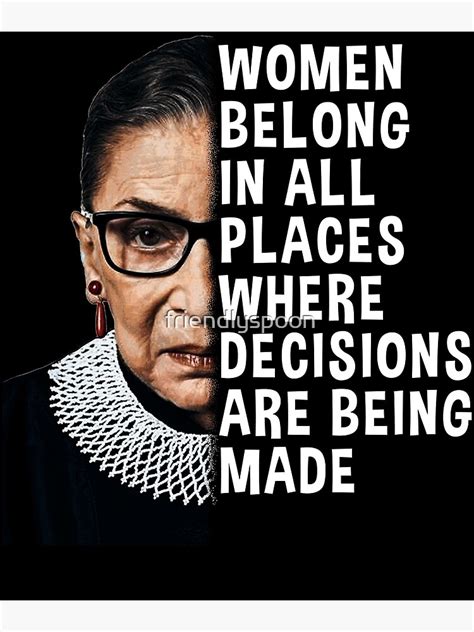 "Ruth Bader Ginsburg (RBG): Women Belong Quote" Photographic Print by friendlyspoon | Redbubble