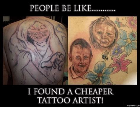 people-be-like-i-found-a-cheaper-tattoo-artist-memes-14035108 - Plan Your Will