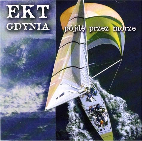 EKT-Gdynia: PĂłjdę przez morze [CD] by EKT-Gdynia: Amazon.co.uk: CDs ...