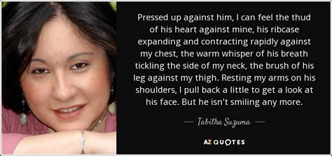 Tabitha Suzuma quote: Pressed up against him, I can feel the thud of...