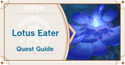 Lotus Eater Quest Walkthrough and Rewards | Genshin Impact｜Game8