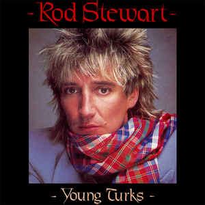 Rod Stewart - Young Turks (1981, Vinyl) | Discogs