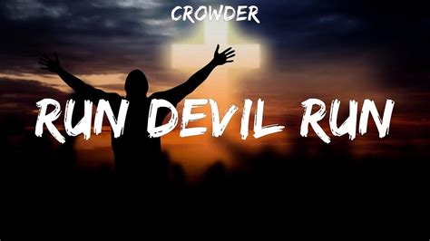 Crowder ~ Run Devil Run # lyrics # Lauren Daigle, Hillsong Worship, Casting Crowns - YouTube