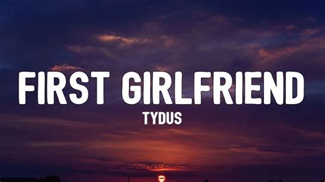 TYDUS - First Girlfriend (Lyrics) - YouTube