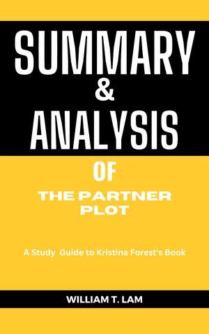 SUMMARY and ANALYSIS of Kristina Forest's Book THE PARTNER PLOT, eBook by Surulere Eko ...