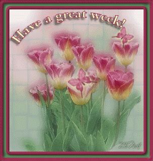 Have a Great Week!! quote flower animated tulips greeting friend greeting good week | Flower ...