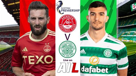 ABERDEEN vs CELTIC Live Stream Football Match SPL Premiership Coverage ...