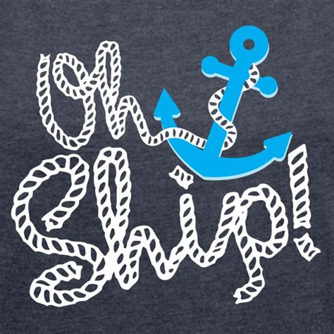 ShipWreck & Wear | OH SHIP! - Womens Roll Cuff T-Shirt