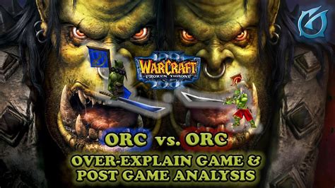 Grubby | Warcraft 3 The Frozen Throne | Orc vs. Orc Over-Explain Game with Post-Game Analysis ...