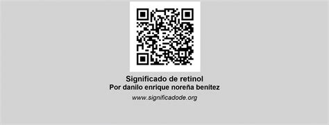 RETINOL | Significado de retinol por Danilo Enrique Noreña Benítez
