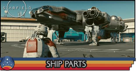List of All Ship Parts | Starfield｜Game8