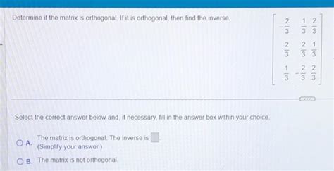 Solved Determine if the matrix is orthogonal. If it is | Chegg.com