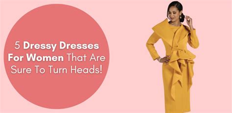 5 Dressy Dresses For Women That Are Sure To Turn Heads! | Especially Yours