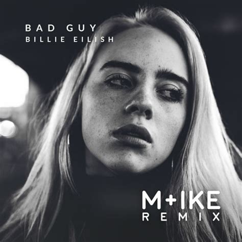 Stream Billie Eilish - Bad Guy (M+ike Remix) by M+ike | Listen online for free on SoundCloud