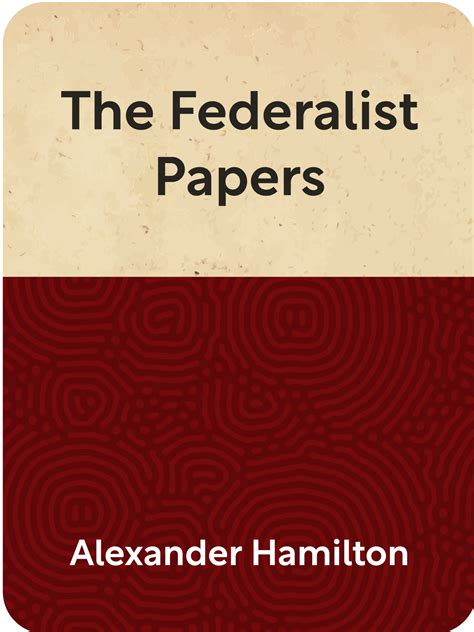 The Federalist Papers Book Summary by Alexander Hamilton