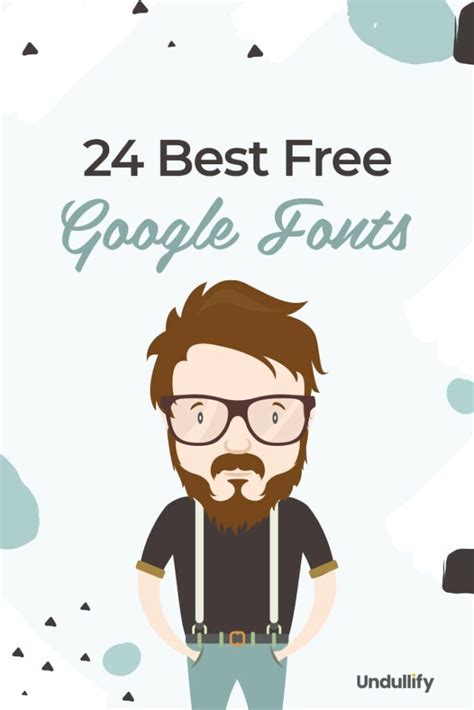 24 Best Free Google Web Fonts [Visual Guide] by Undullify - Undullify