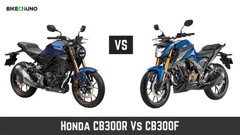 Honda CB300R Vs CB300F: Price, Specs, Design, and Hardware Comparison ...