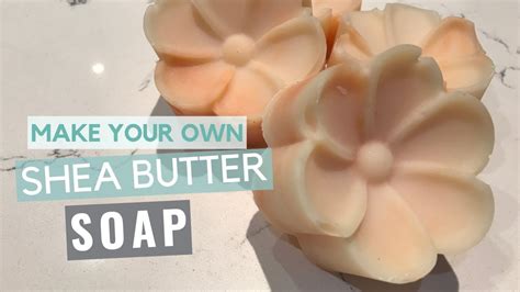 HOW TO MAKE SHEA BUTTER SOAP - YouTube