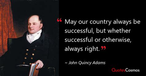 “May our country always be…” John Quincy Adams Quote