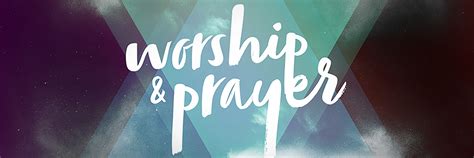 Worship and Prayer | The Bridge Church