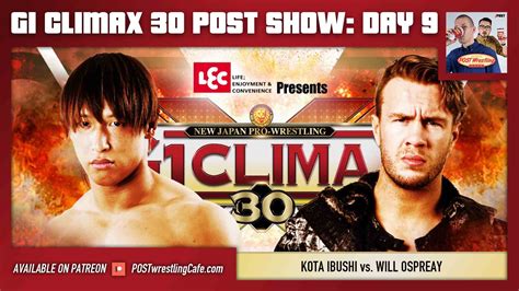 G1 Climax 30 POST Show: Day 9 – Kota Ibushi vs. Will Ospreay - POST ...