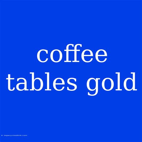 Coffee Tables Gold