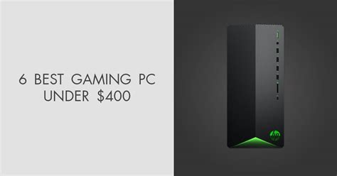 6 Best Gaming PCs Under $400 in 2024