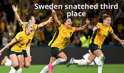 Sweden vs Australia | Sweden snatched third place from Australia in the ...