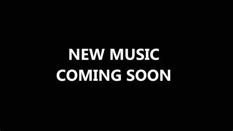 NEW MUSIC COMING SOON - YouTube