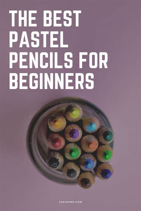 The Best Pastel Pencils for Beginners - Jae Johns