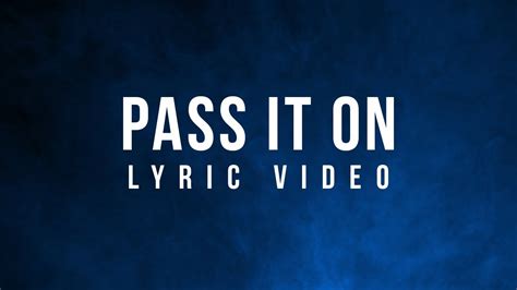 Pass It On (Official Lyric Video) - YouTube