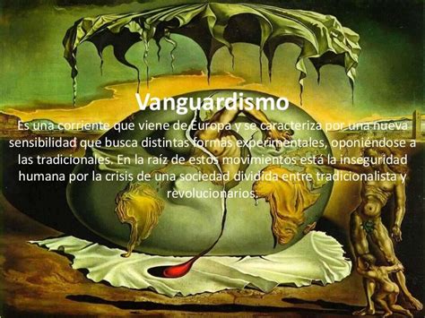 1. Vanguardismo Es una corriente que viene de Europa y se caracteriza por una nuevasensibilidad ...