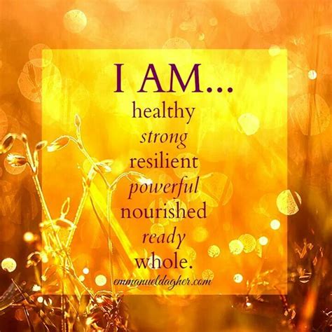 I AM...healthy...strong...resilient...powerful...nourished...ready ...