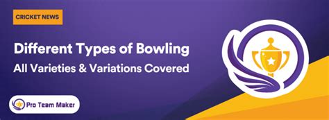 What are the 14 different types of bowling in cricket? - Latest Analysis