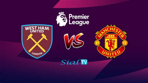 Live Football – West Ham vs Manchester United – Live Streaming ...