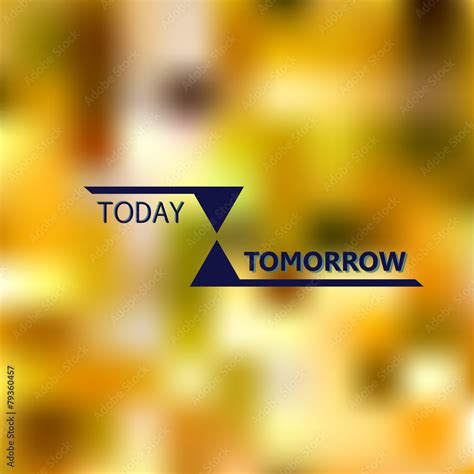 Logo for your design with hourglass and words "Today-tomorrow" Stock ...