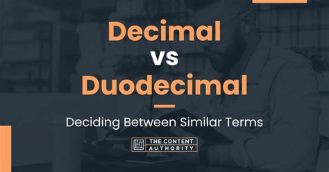 Decimal vs Duodecimal: Deciding Between Similar Terms