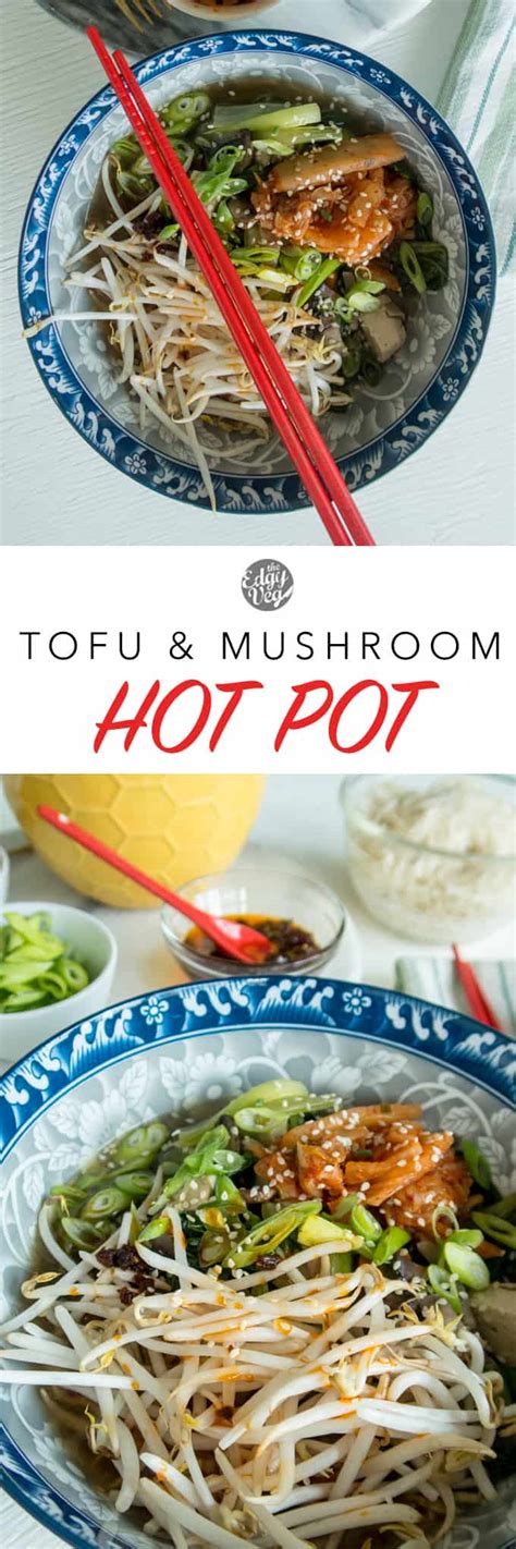 VEGAN HOT POT | Tofu & Mushroom | Recipe for Hot Pot - The Edgy Veg