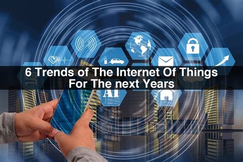 IoT Trends | 6 Trends of the Internet of Things for the next years