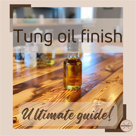 Tung Oil Finish: Uses, Benefits, How to Use [2023 Guide!]