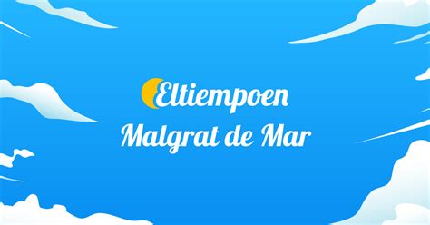 El tiempo en Malgrat de Mar. Previsión hoy y 14 días